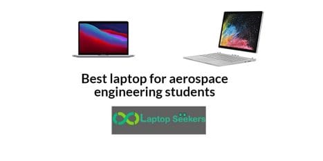 Best laptop for aerospace engineering students - Laptop Seekers